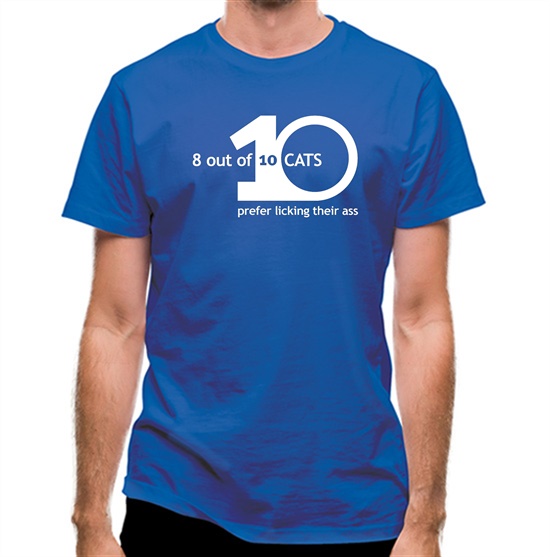 8 Out Of 10 Cats Prefer Licking Their Ass t-shirts