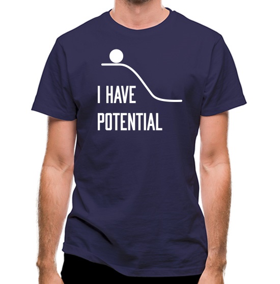 I Have Potential t-shirts