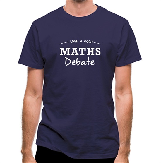 I Love A Good Maths Debate t-shirts