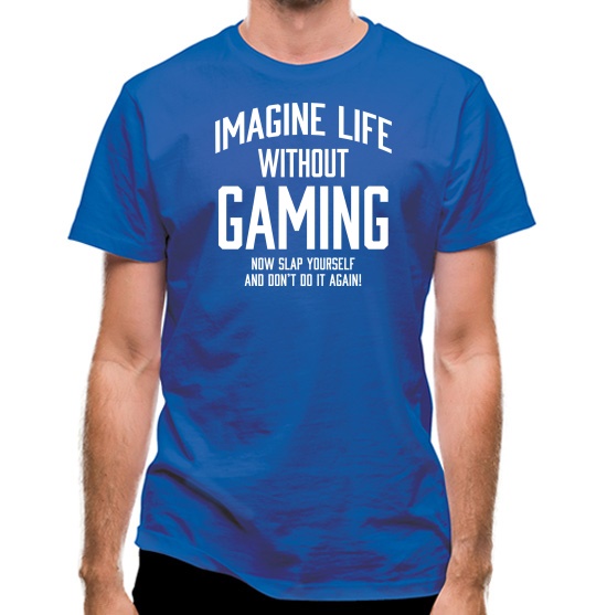 Imagine Life Without Gaming t-shirts