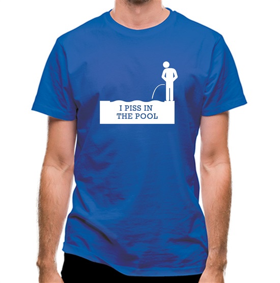 I Piss In The Pool t-shirts