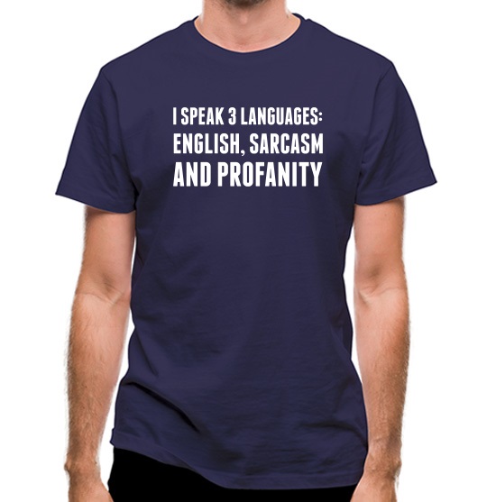 I speak English Sarcasm and Profanity t-shirts