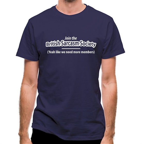 Join The British Sarcasm Society Yeah Like We Need More Members t-shirts
