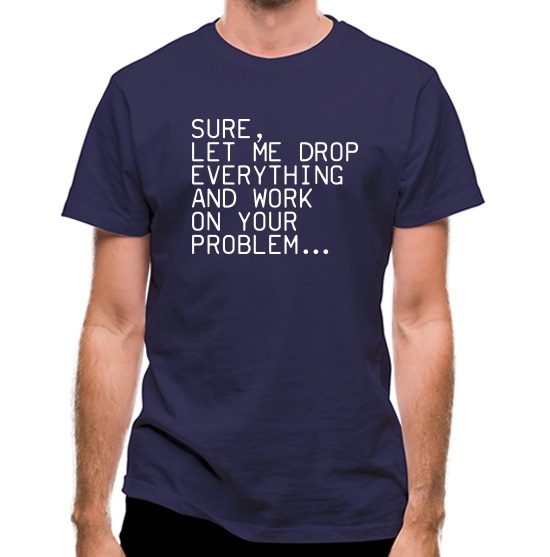 Let Me Work On Your Problem t-shirts