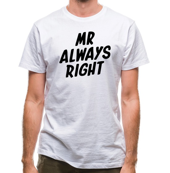 Mr Always Right t-shirts
