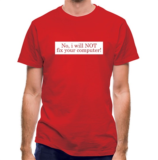 No I Will NOT Fix Your Computer! t-shirts