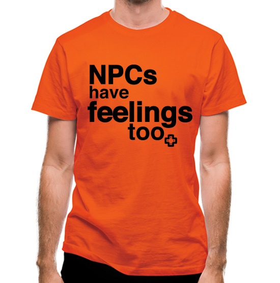 NPCs Have Feelings t-shirts