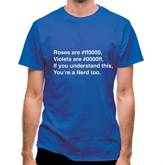 Roses Are #ff0000, Violets Are #0000ff, if you understand this, you're a nerd too t-shirts