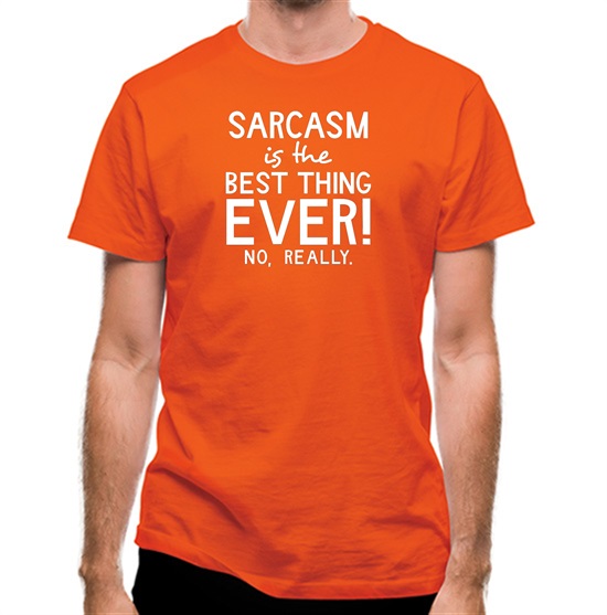 Sarcasm Is The Best Thing Ever t-shirts