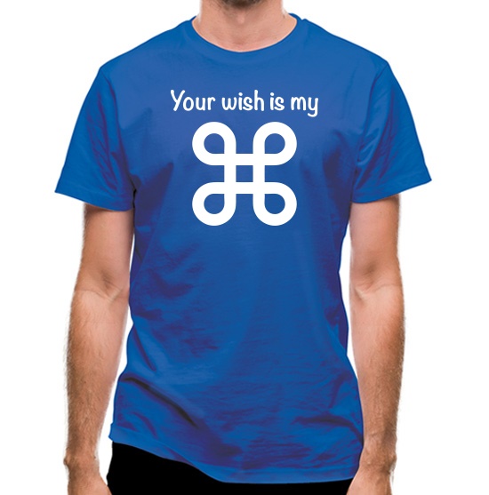 Your Wish Is My Command t-shirts