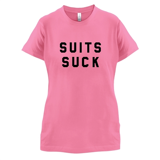 Suits Suck t-shirts for ladies