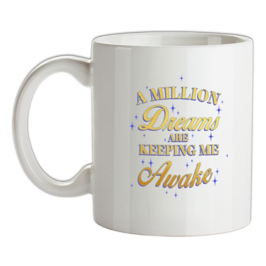 A Million Dreams Are Keeping Me Awake t-shirts