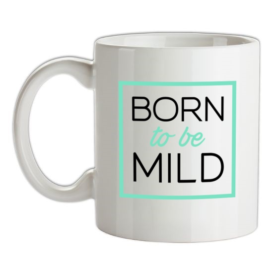 Born To Be Mild t-shirts