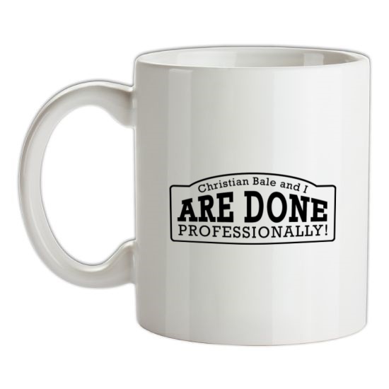 Christian Bale And I Are Done Professionally! t-shirts
