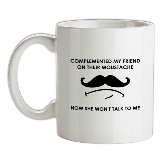 Complemented My Friend On Their Moustache t-shirts