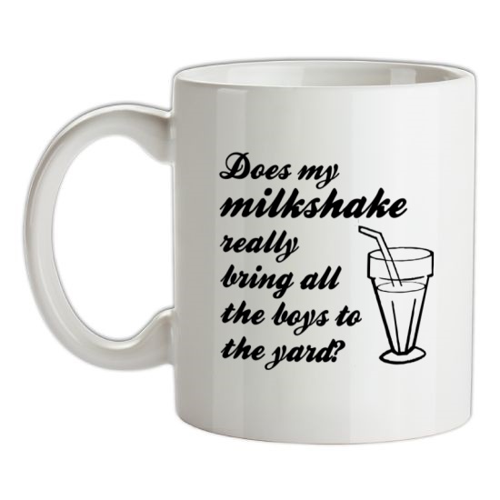 Does my milkshake really bring all the boys to the yard t-shirts