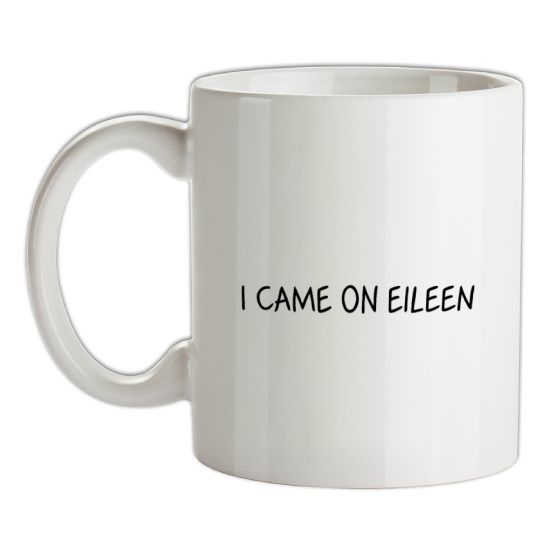I Came On Eileen t-shirts
