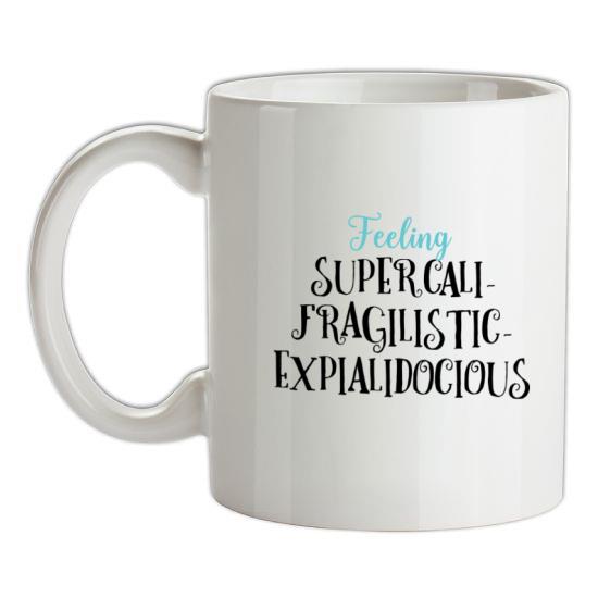 Feeling Supercalifragilisticexpialidocious t-shirts