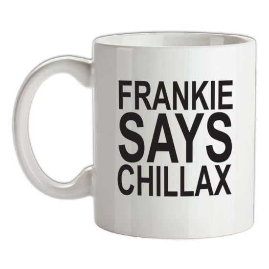 Frankie Says Chillax t-shirts