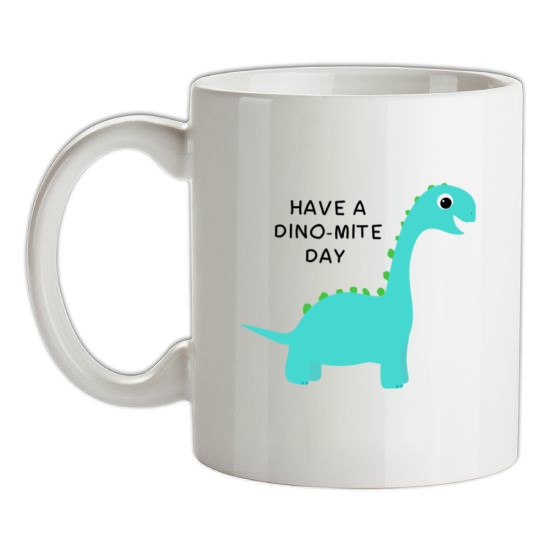 Have A Dino-Mite Day t-shirts