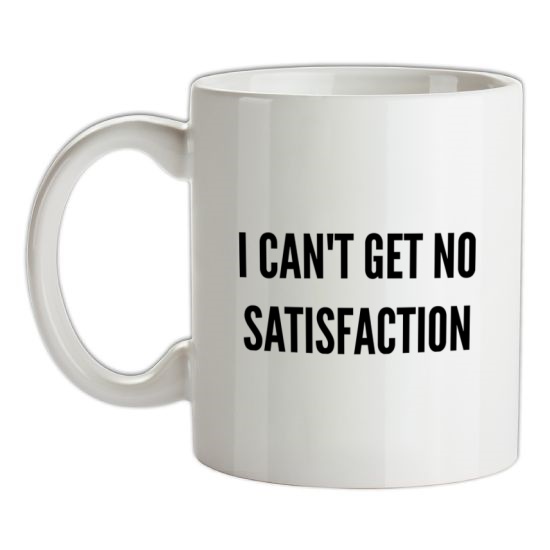 I Can't Get No Satisfaction t-shirts