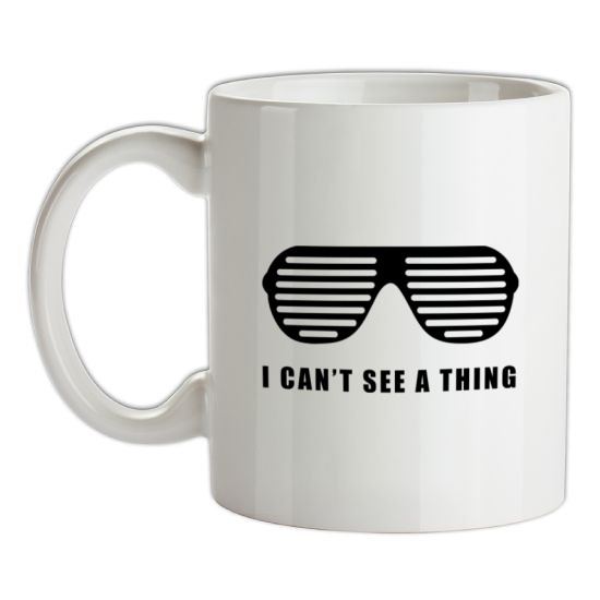 I Can't See A Thing t-shirts