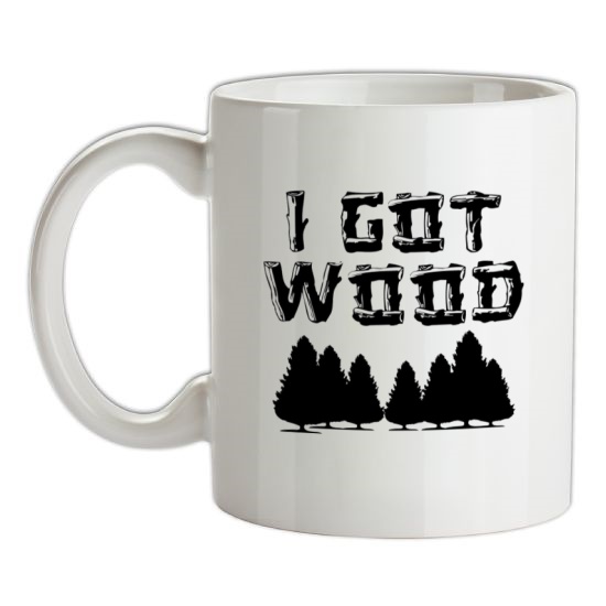 I Got Wood t-shirts