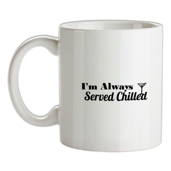 I'm always served chilled t-shirts