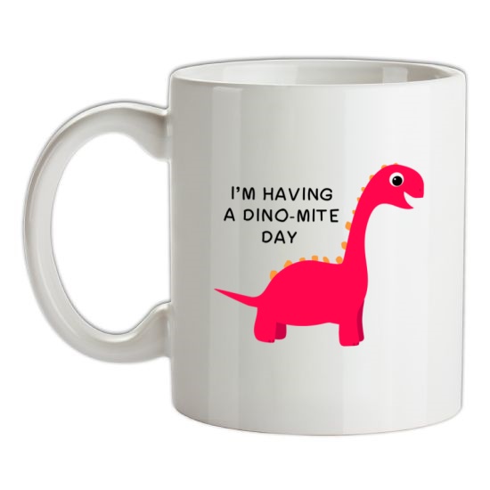 I'm Having A Dino-Mite Day t-shirts