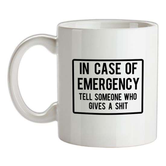 In Case Of Emergency Tell Someone Who Gives A Shit t-shirts