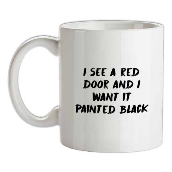 I See A Red Door And I Want It Painted Black t-shirts