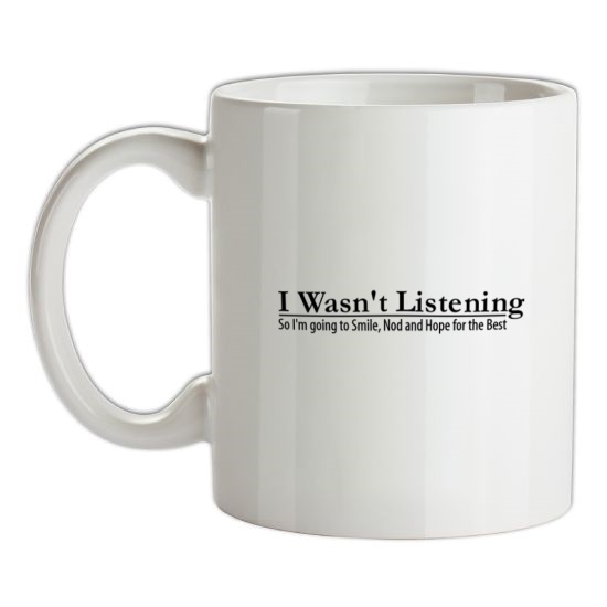 i wasn't listening, so i'm going to smile, nod and hope for the best t-shirts