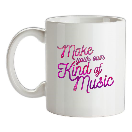 Make Your Own Kind Of Music t-shirts