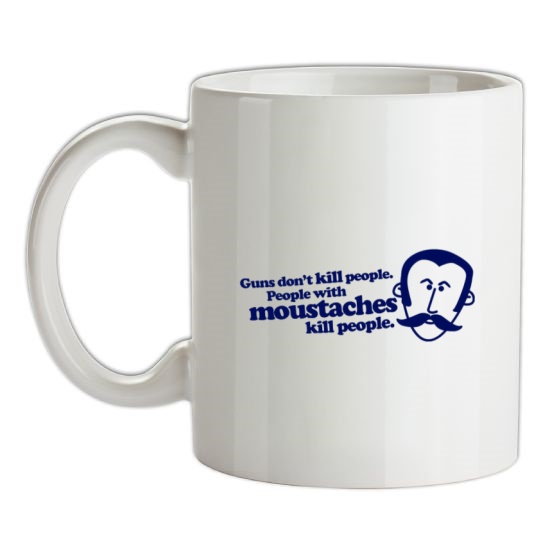 Guns Don't Kill People. People With Moustaches Kill People t-shirts