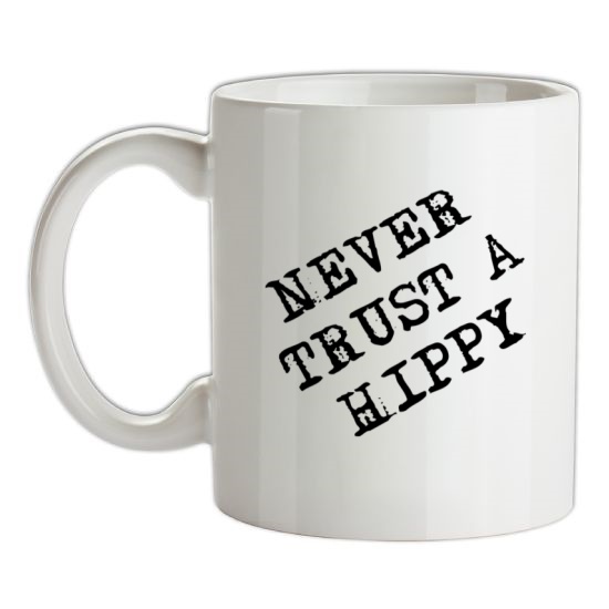 Never Trust A Hippy t-shirts