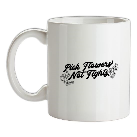 Pick Flowers Not Fights t-shirts