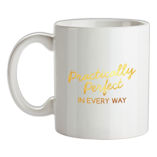 Practically Perfect In Every Way t-shirts