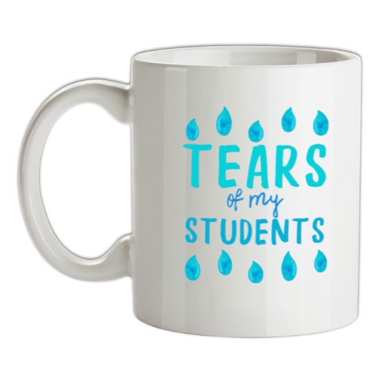 Tears Of My Students t-shirts