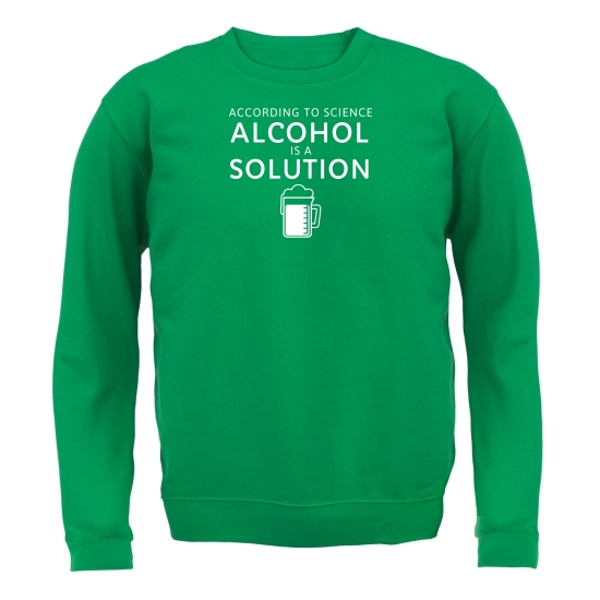 According To Science, Alcohol Is A Solution Jumpers