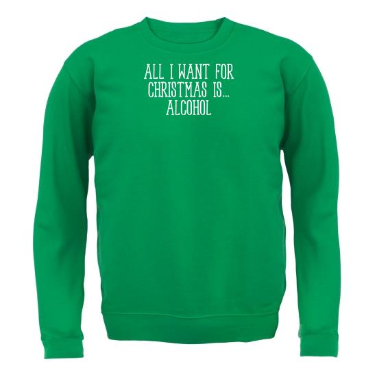 All I Want For Christmas Is Alcohol Jumpers