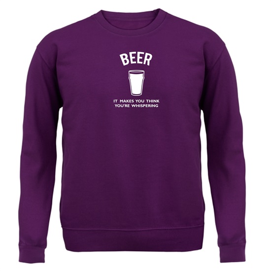 Beer It Makes You Think You're Whispering Jumpers