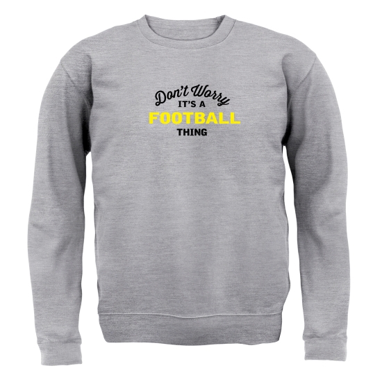 Don't Worry It's A Football Thing Jumpers
