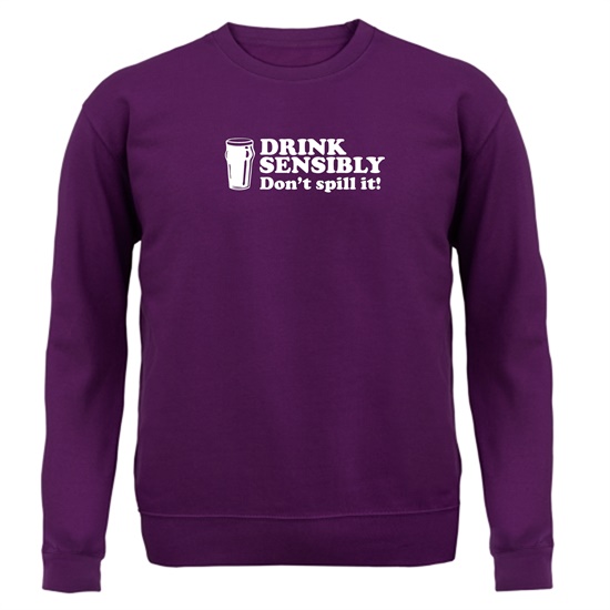 Drink Sensibly, Don't Spill It! Jumpers