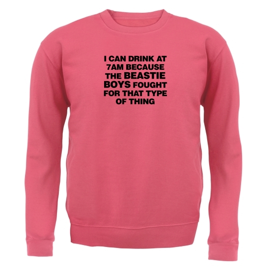 I Can Drink At 7am Because The Beastie Boys Fought For That Type Of Thing Jumpers