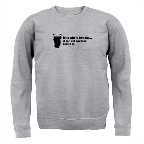 If It Ain't Broke, It Can Get Another Round In Jumpers