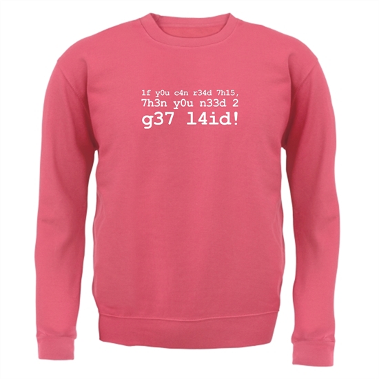 1f Y0u C4n R34d 7h15 7h3n Y0u N33d 2 G37 L4id! Jumpers