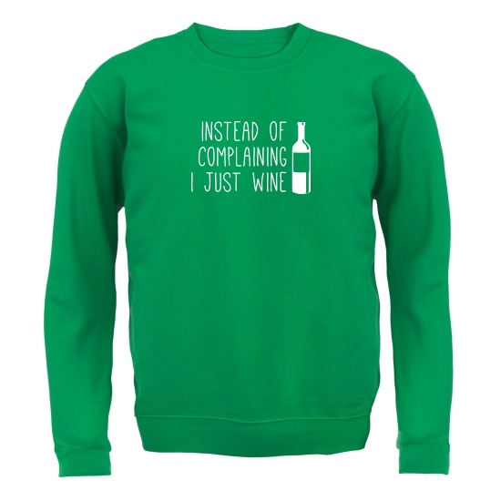 Instead of Complaining, I Just Wine Jumpers