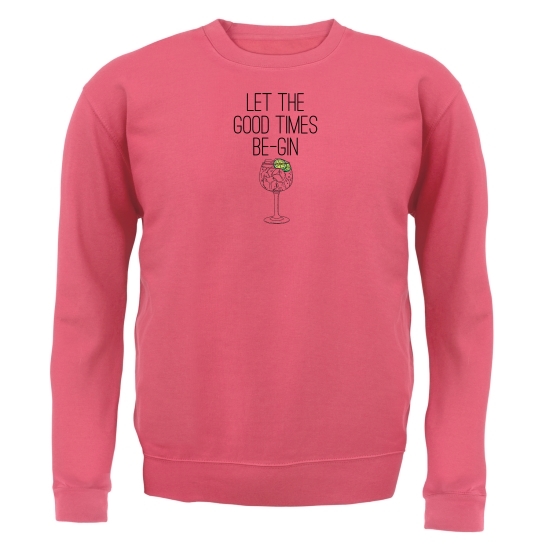 Let The Good Times Be-Gin Jumpers