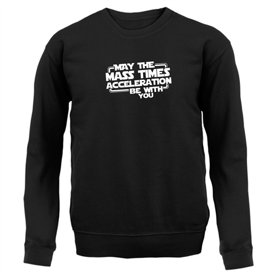 May The Mass Times Acceleration Be With You Jumpers