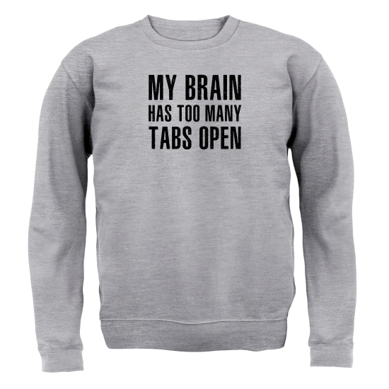 My Brain Has Too Many Tabs Open Jumpers